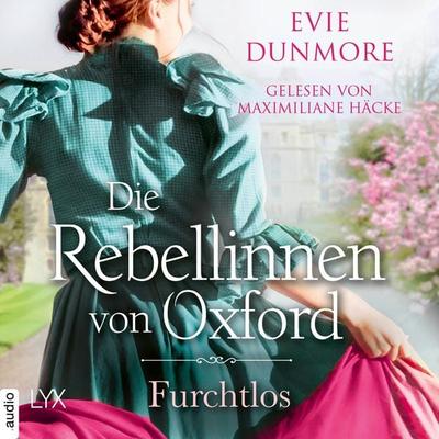 Die Rebellinnen von Oxford - Furchtlos - Oxford Rebels, Teil 3 - Evie Dunmore, Audio, 4066004521954