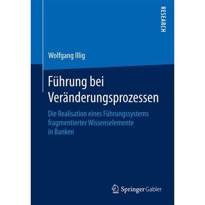Führung bei Veränderungsprozessen, Taschenbuch von Wolfgang Illig, Springer Fachmedien Wiesbaden GmbH, 978-3-658-10298-2