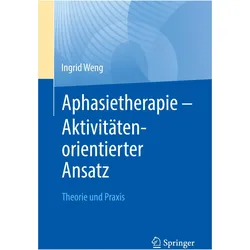 Aphasietherapie - Aktivitätenorientierter Ansatz, Fachbücher von Ingrid Weng