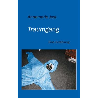 Traumgang, Taschenbuch von Annemarie Jost, BoD – Books on Demand, 978-3-8334-0805-2