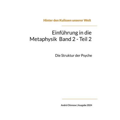 Einführung in die Metaphysik Band 2 - Teil 2, Taschenbuch von André Chinnow, BoD – Books on Demand, 978-3-7583-6904-9
