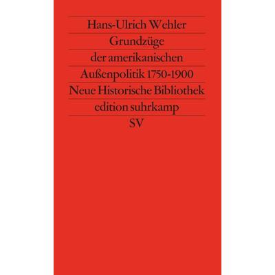 Grundzüge der amerikanischen Außenpolitik, Taschenbuch von Hans Ulrich Wehler, Suhrkamp, 978-3-518-11254-0
