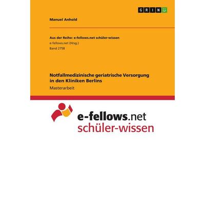 Notfallmedizinische geriatrische Versorgung in den Kliniken Berlins, Taschenbuch von Manuel Anhold, GRIN, 978-3-346-02114-4