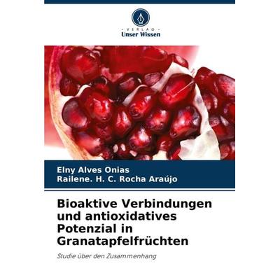 Bioaktive Verbindungen und antioxidatives Potenzial in Granatapfelfrüchten -