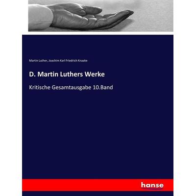 D. Martin Luthers Werke, Taschenbuch von Martin Luther,Joachim Karl Friedrich Knaake, Hansebooks, 978-3-7446-2669-9