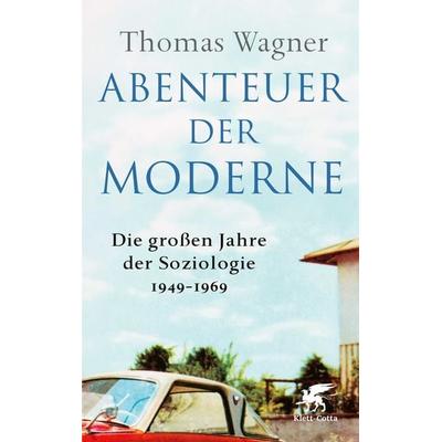 Abenteuer der Moderne, Gebundene Ausgabe von Thomas Wagner, Klett Cotta, 978-3-608-98705-8