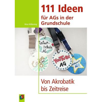 111 Ideen für AGs in der Grundschule, Taschenbuch von Nina Wilkening, Verlag an der Ruhr, 978-3-8346-4146-5