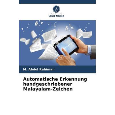 Automatische Erkennung handgeschriebener Malayalam-Zeichen, Taschenbuch von M. Abdul Rahiman, Verlag Unser Wissen, 978-620-9-80868-5