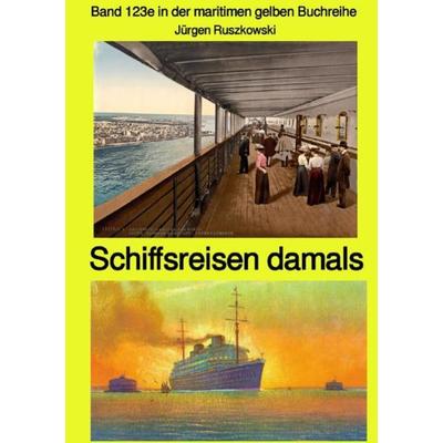 Band 123e in der maritimen gelben Buchreihe - Band 123e in der maritimen gelben Buchreihe bei Jürgen Ruszkowski, Taschenbuch von Jürgen Ruszkowski,