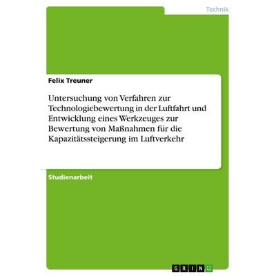 Untersuchung von Verfahren zur Technologiebewertung in der Luftfahrt und Entwicklung eines Werkzeuges zur Bewertung von Maßnahmen für die