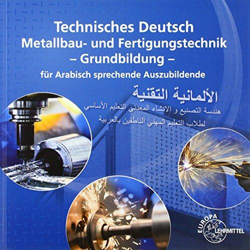 Oliver Bergner - Technisches Deutsch für Arabisch sprechende Auszubildende: Metallbau und Fertigungstechnik Grundbildung - Preis vom 09.10.2026 07:28:09 h