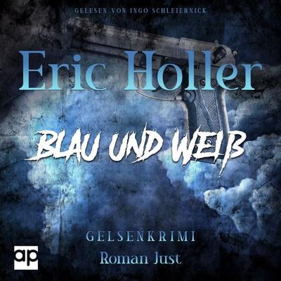 Eric Holler: Blau und Weiß - Roman Just, Audio, 9783987479793
