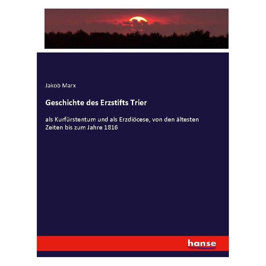 Hansebooks Geschichte des Erzstifts Trier (Deutsch, Softcover, Jakob Marx) (55905260)