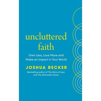 Uncluttered Faith, Taschenbuch von Joshua Becker, Penguin Books, 978-1-84604-905-7