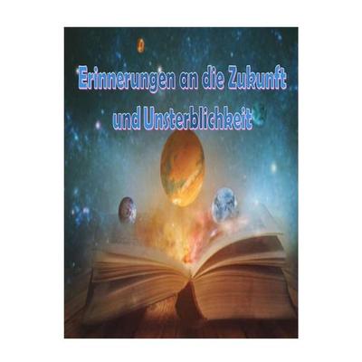 Erinnerungen an die Zukunft und Unsterblichkeit, Taschenbuch von Icho Tolot, Epubli, 978-3-7598-5974-7