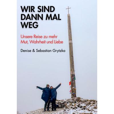 Wir sind dann mal weg, Taschenbuch von Sebastian Grytzka, Epubli, 978-3-565-34469-7