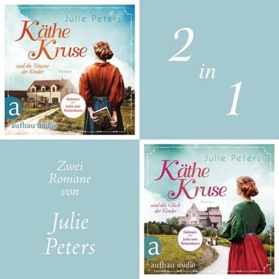 Käthe Kruse und die Träume der Kinder & Käthe Kruse und das Glück der Kinder - Julie Peters, Audio, 9783757021290