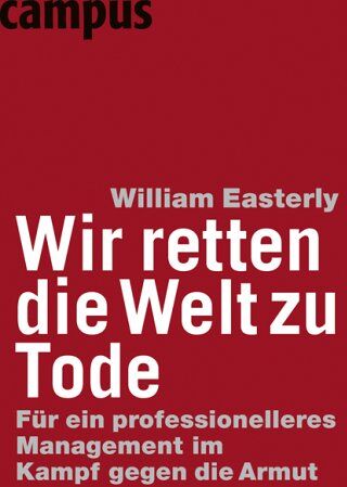 William Easterly - Wir retten die Welt zu Tode: Für ein professionelleres Management im Kampf gegen die Armut - Preis vom 02.10.2026 23:42:20 h