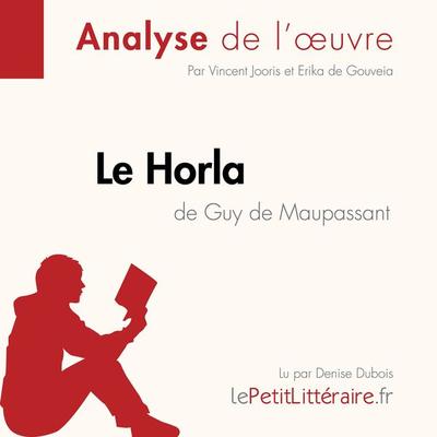 Le Horla de Guy de Maupassant (Analyse de l'oeuvre) - LePetitLitteraire,Vincent Jooris,Erika de Gouveia, Audio, 9782808028455