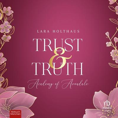 Trust & Truth - Lara Holthaus, Audio, 9783987854378