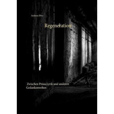 Regeneration, Taschenbuch von Andreas Dörr, BoD – Books on Demand, 978-3-7448-7096-2