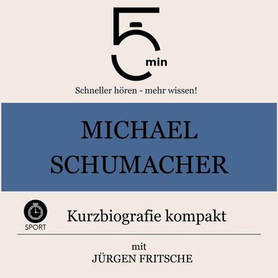 Michael Schumacher: Kurzbiografie kompakt - 5 Minuten,5 Minuten Biografien,Jürgen Fritsche, Audio, 9783754510681