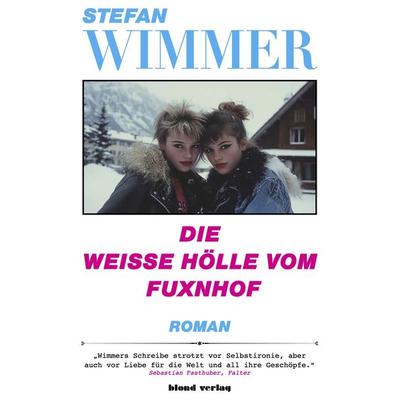 Die weiße Hölle vom Fuxnhof, Taschenbuch von Stefan Wimmer, Blond Verlag, 978-3-9817295-0-4