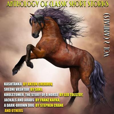 Anthology of Classic Short Stories. Vol. 2 (Animals) - Saki,Leo Tolstoy,Stephen Crane,Anton Chekhov,Rudyard Kipling, Audio, 4099995922554
