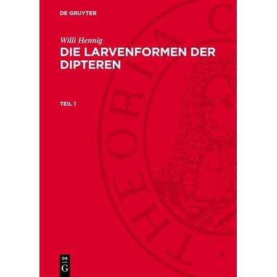 Die Larvenformen der Dipteren, Gebundene Ausgabe von Willi Hennig, De Gruyter, 978-3-11-276660-6