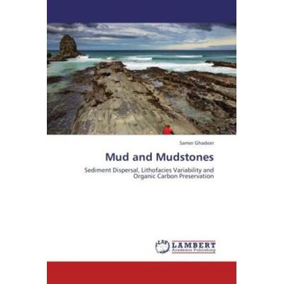 Ghadeer, S: Mud and Mudstones, Taschenbuch von Samer Ghadeer, LAP LAMBERT Academic Publishing, 978-3-659-21016-7
