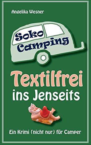 Angelika Wesner - Soko Camping - Textilfrei ins Jenseits: Ein Krimi (nicht nur) für Camper - Preis vom 15.10.2026 23:06:25 h