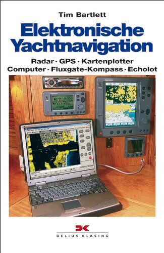 Tim Bartlett - Elektronische Yachtnavigation: Radar GPS Kartenplotter Computer Fluxgate-Kompass Echolot - Preis vom 09.10.2026 07:28:09 h