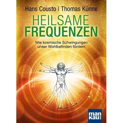 Heilsame Frequenzen, Taschenbuch von Hans Cousto,Thomas Künne, Mankau Verlag