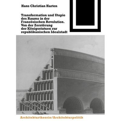 Transformation und Utopie des Raums in der Französischen Revolution, Taschenbuch von Hans Harten, Birkhäuser, 978-3-0356-0128-2