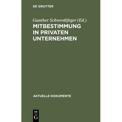 Mitbestimmung in privaten Unternehmen, Gebundene Ausgabe von , De Gruyter, 978-3-11-003895-8