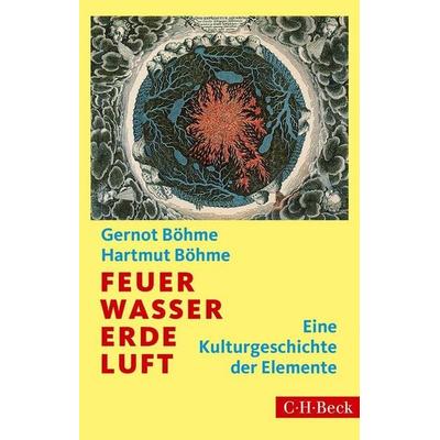 Feuer, Wasser, Erde, Luft, Taschenbuch von Gernot Böhme,Hartmut Böhme, C.H. Beck, 978-3-406-66915-6