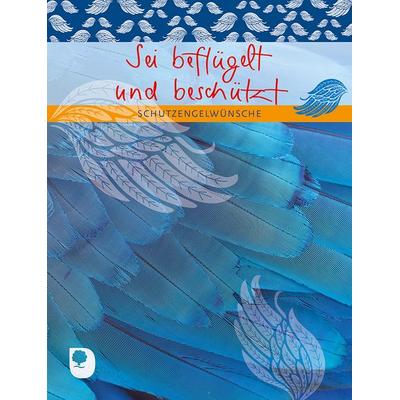 Sei beflügelt und beschützt, Taschenbuch von , Verlag am Eschbach, 978-3-86917-833-2