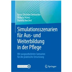 Simulationsszenarien für Aus- und Weiterbildung in der Pflege, Fachbücher von Anna Christine Steinacker, Daniela Herchet, Victoria Kreiss