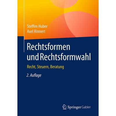 Rechtsformen und Rechtsformwahl, Taschenbuch von Steffen Huber,Axel Rinnert, Springer Fachmedien Wiesbaden GmbH, 978-3-658-20224-8