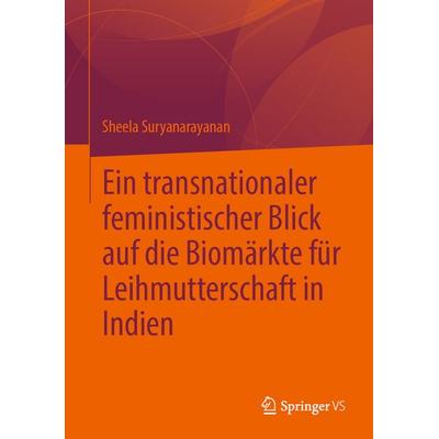 Ein transnationaler feministischer Blick auf die Biomärkte für Leihmutterschaft in Indien, Gebundene Ausgabe von Sheela Suryanarayanan, Springer