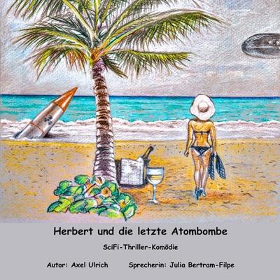 Herbert und dle letzte Atombombe - Axel Ulrich, Audio, 4099995730678