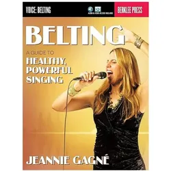 Belting: A Guide to Healthy, Powerful Singing, Ratgeber von Jeannie Gagné