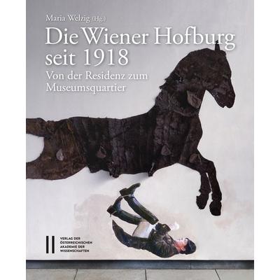 Die Wiener Hofburg seit 1918, Gebundene Ausgabe von , Verlag der österreichischen Akademie der Wissenschaften, 978-3-7001-8028-9
