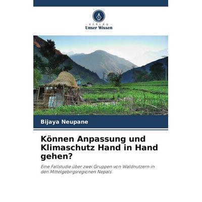 Können Anpassung und Klimaschutz Hand in Hand gehen?, Taschenbuch von Bijaya Neupane, Verlag Unser Wissen, 978-620-9-84365-5
