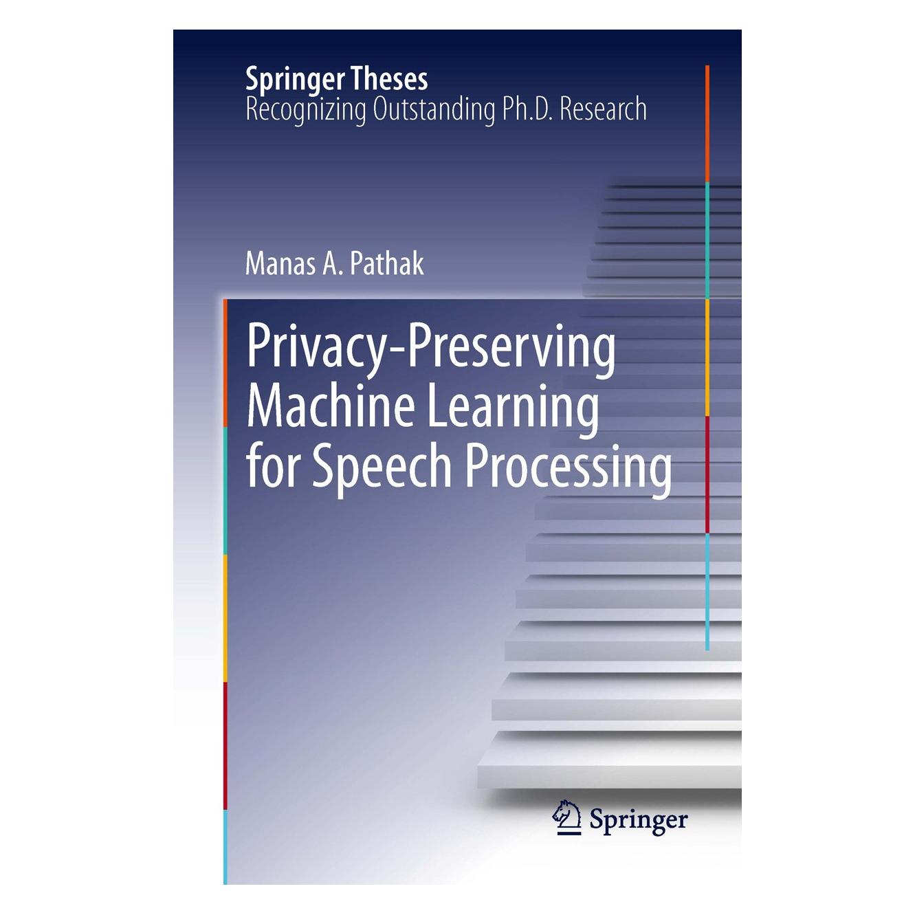 Springer Privacy-Preserving Machine Learning for Speech Processing (Englisch, Hardcover, Manas A. Pathak) (9781461446385)