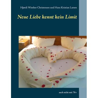 Neue Liebe kennt kein Limit, Taschenbuch von Hjørdi Winther Christensen,Hans Kristian Larsen, BoD – Books on Demand – Dänemark