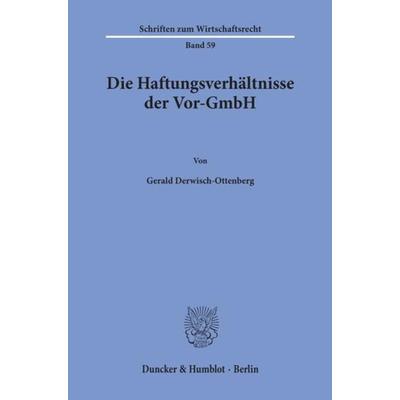 Die Haftungsverhältnisse der Vor-GmbH., Taschenbuch von Gerald Derwisch-Ottenberg, Duncker & Humblot, 978-3-428-06397-0
