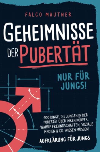 Falco Mautner - Geheimnisse der Pubertät - Nur für Jungs! 100 Dinge, die Jungen in der Pubertät über ihren Körper, wahre Freundschaften, soziale Medien & Co. wissen müssen! Aufklärung für Jungs - Preis vom 19.10.2026 19:33:35 h