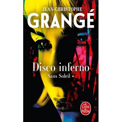 Disco inferno (Sans soleil, Tome 1), Taschenbuch von Jean-Christophe Grangé, Hachette Books Ireland, 978-2-253-25495-9