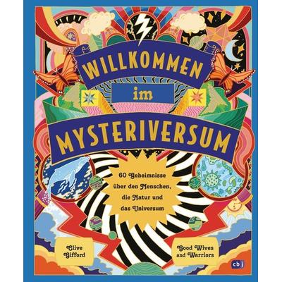 Willkommen im Mysteriversum – 60 Geheimnisse über den Mensch, die Natur und das Universum, Gebundene Ausgabe von Clive Gifford, CBJ, 978-3-570-18214-7